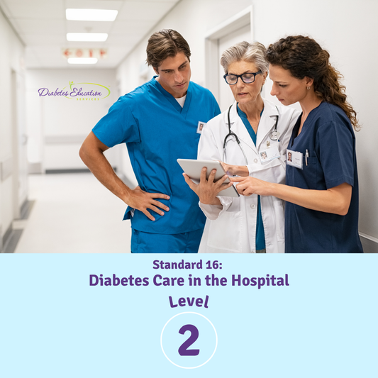Level 2 | Standard 16: Diabetes Care in the Hospital | 1.75 CEs