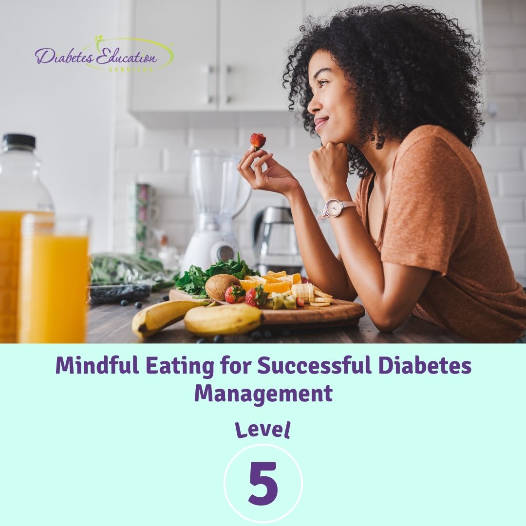 Level 5 | Mindful Eating for Successful Diabetes Management